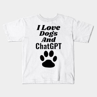 I Love Dogs and ChatGPT Kids T-Shirt